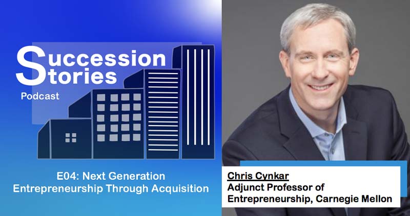 E04: Entrepreneurship By Acquisition – Chris Cynkar, Carnegie Mellon University