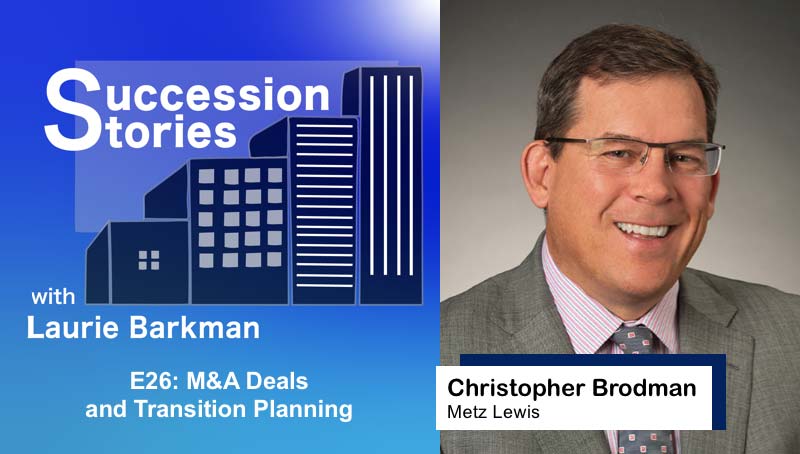 E26: M&A Deals and Transition Planning – Christopher Brodman, Metz Lewis