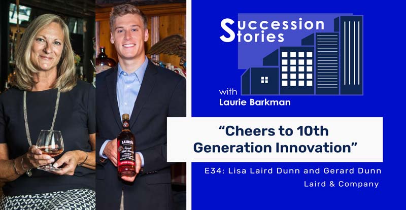 E34: Cheers to 10th Generation Innovation – Lisa Laird Dunn, Gerard Dunn, Laird & Co.