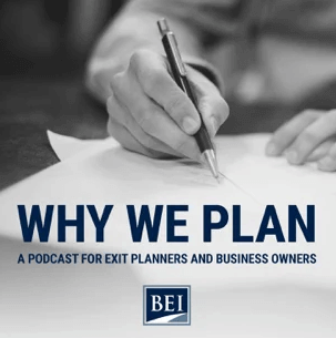 BEI Why We Plan _ Podcast for Exit Planners and Business Owners