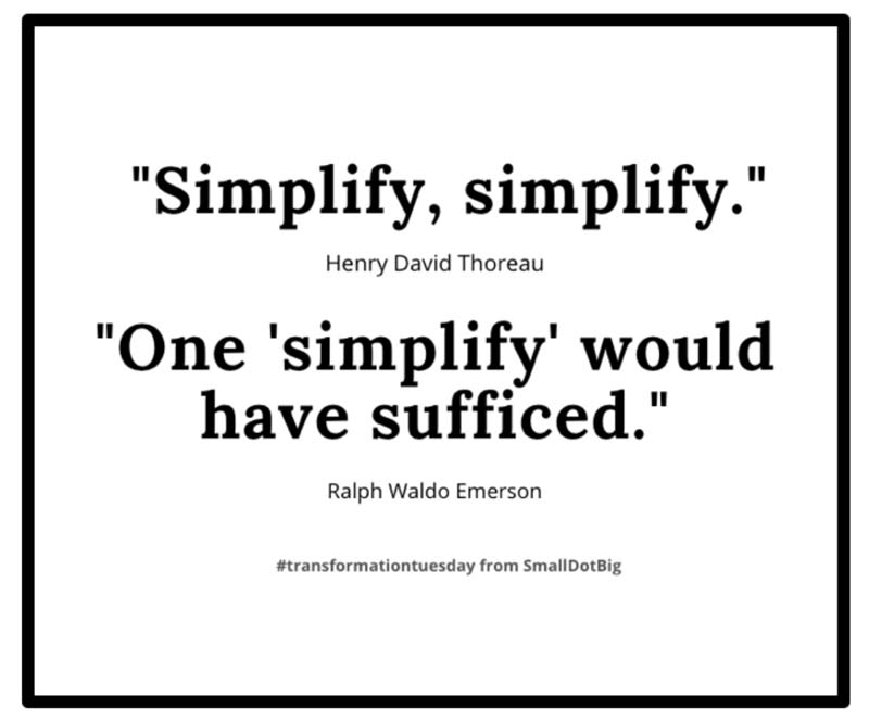 To grow, simplify.