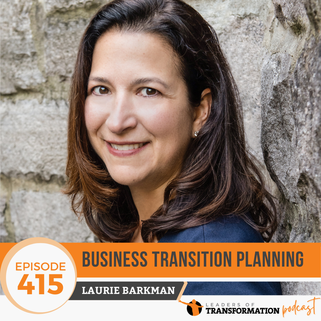 Leaders of Transformation Podcast E415 with Laurie Barkman