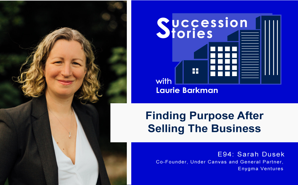 Sarah Dusek Co-Founder Under Canvas Succession Stories Podcast with Laurie Barkman E94