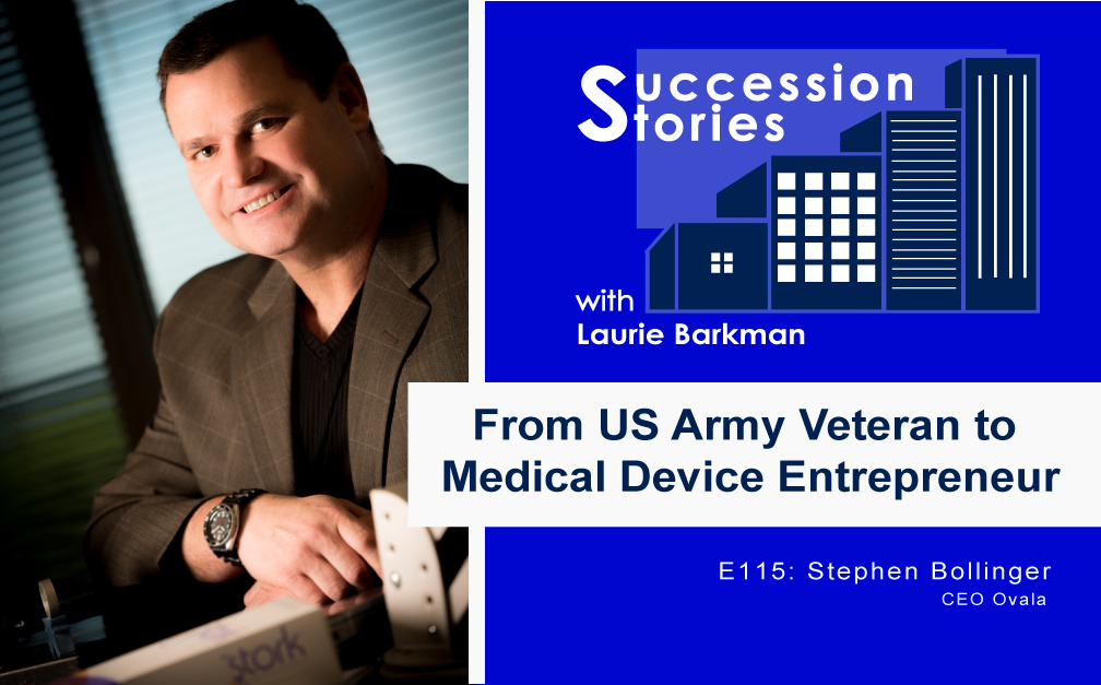115: From US Army Veteran to Medical Device Entrepreneur, Stephen Bollinger