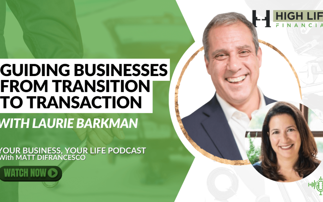 Guiding Businesses From Transition to Transaction, Laurie Barkman on Your Business, Your Life
