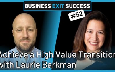 Maximizing Business Value: Proven Approaches to Business Transition Planning, Laurie Barkman on Business Exit Success