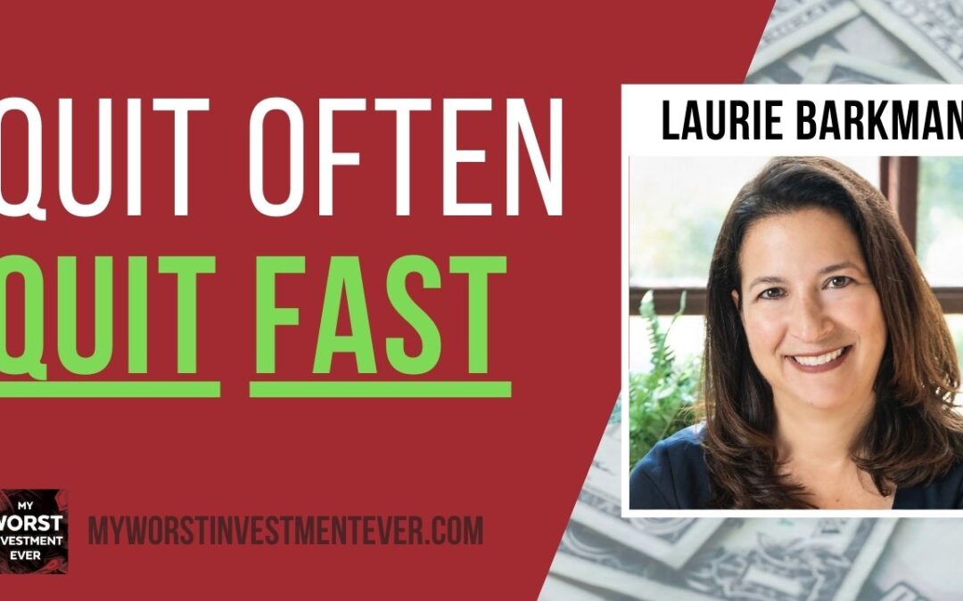 Gravitate Towards Your Strengths and Follow Your Passions, Laurie Barkman on My Worst Investment Ever