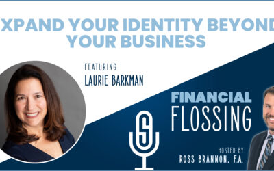Expand Your Identity Beyond Your Business, Laurie Barkman on Financial Flossing