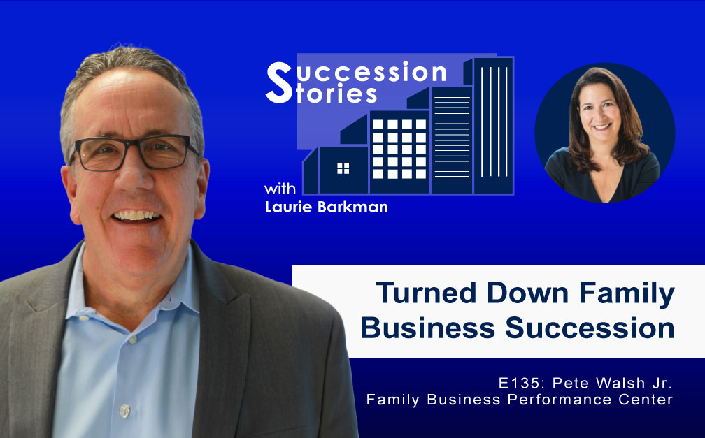 135: Turning Down Family Business Succession, Pete Walsh