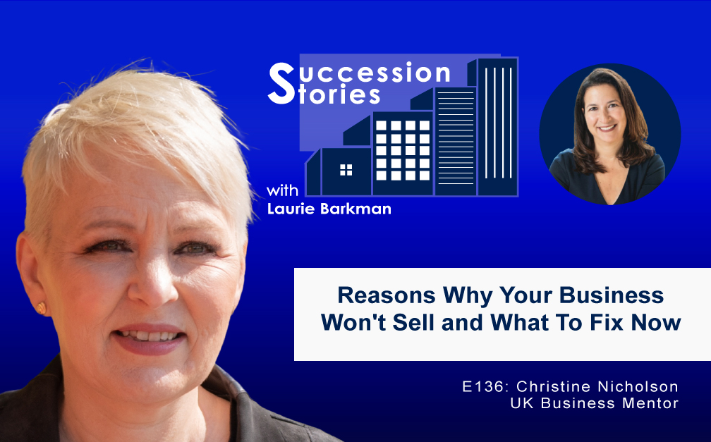 136: Reasons Why Your Business Won’t Sell and What To Fix Now, Christine Nicholson