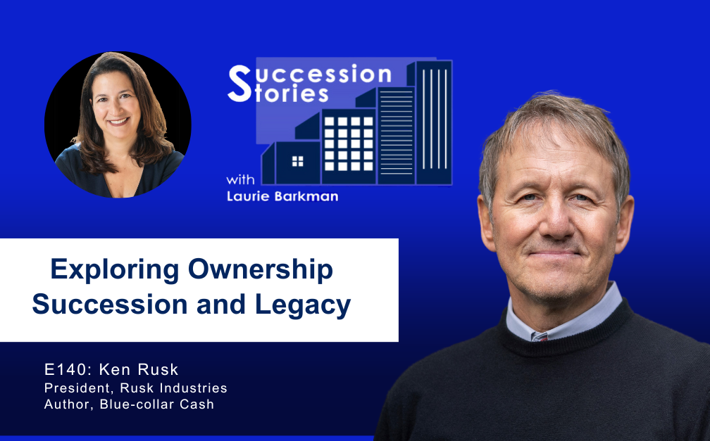 140: Exploring Ownership Succession and Legacy with Ken Rusk