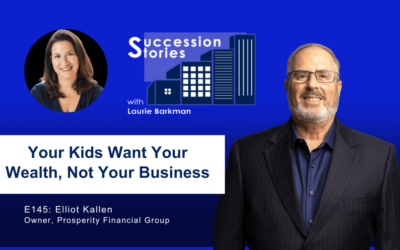 145: Your Kids Want Your Wealth, Not Your Business, Elliott H. Kallen