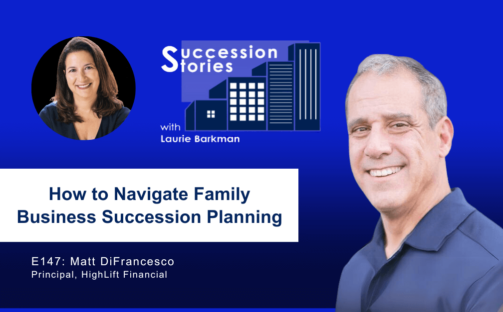 147: How to Talk with Family about Business Ownership Succession, Matt DiFrancesco