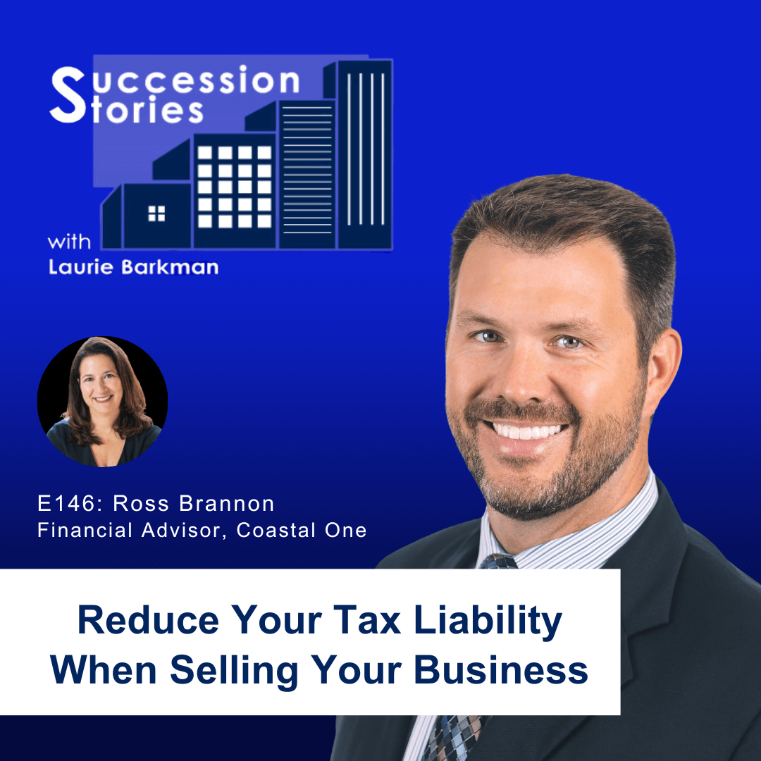Tax Strategies to Consider When Selling a Business with Laurie Barkman and Ross Brannon on Succession Stories Podcast