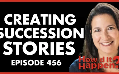 Creating Life-Changing Succession Stories, Laurie Barkman on How’d It Happen Podcast