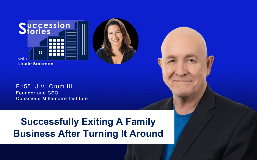 155: Successfully Exiting A Family Business After Turning It Around, JV Crum III