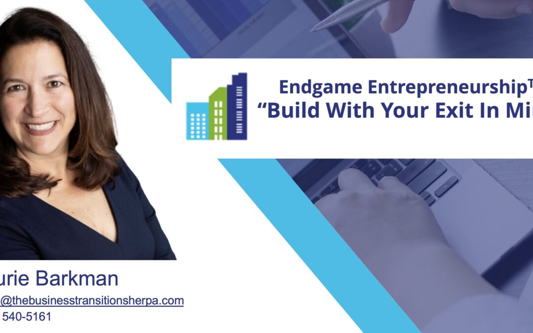 Building With Exit In Mind Webinar with Laurie Barkman | Endgame Entrepreneurship