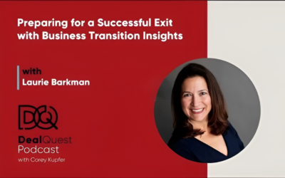 Preparing for a Successful Exit with Business Transition Insights, Laurie Barkman on the DealQuest Podcast