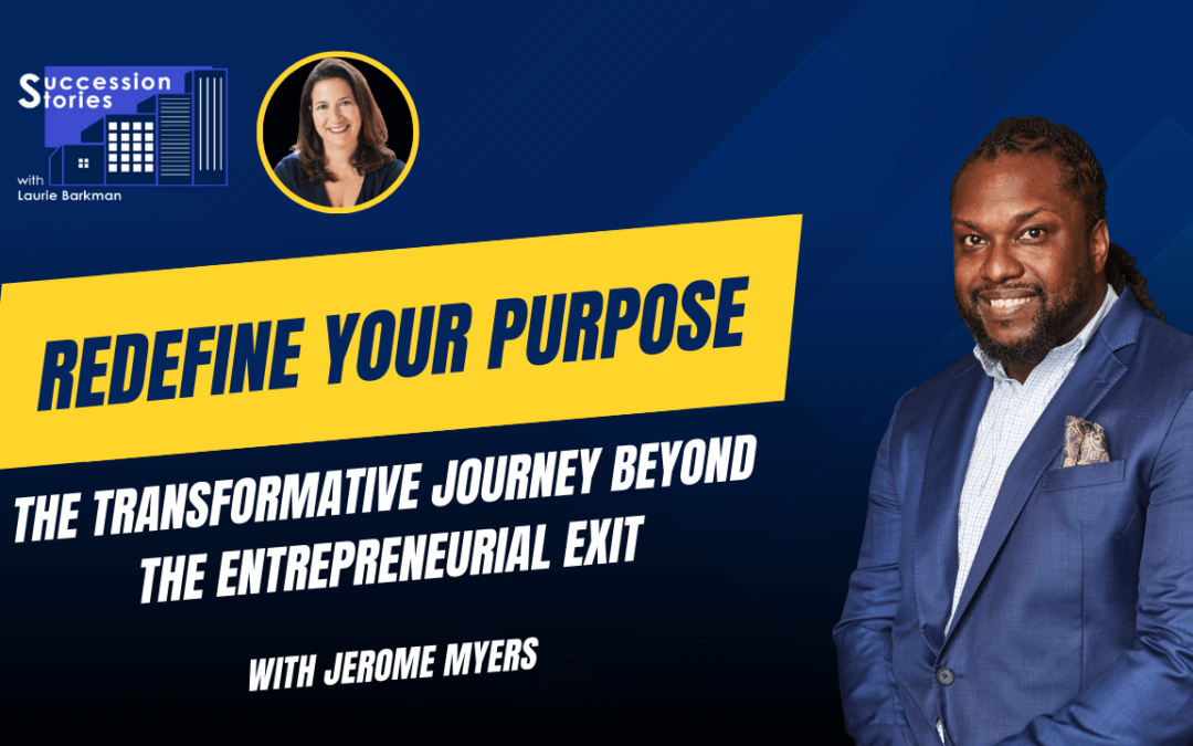 Redefine Your Purpose: The Transformative Journey Beyond The Entrepreneurial Exit, Jerome Myers